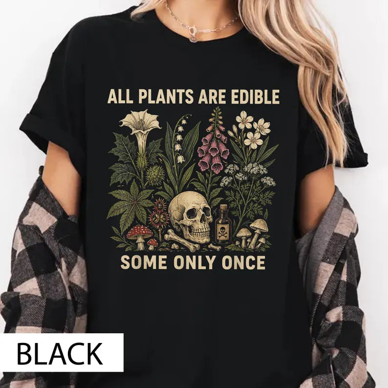 Comfort Colors Shirt, All Plants Are Edible Some Only Once Shirt, Dark Botanical Graphic Tshirt, Gothic Plant Lover Shirt
