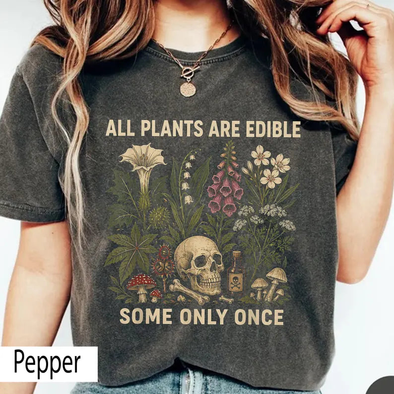 Comfort Colors Shirt, All Plants Are Edible Some Only Once Shirt, Dark Botanical Graphic Tshirt, Gothic Plant Lover Shirt
