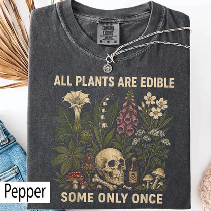 Comfort Colors Shirt, All Plants Are Edible Some Only Once Shirt, Dark Botanical Graphic Tshirt, Gothic Plant Lover Shirt