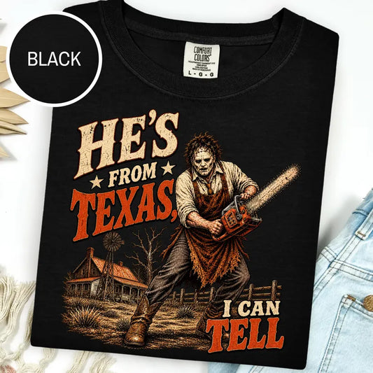 Comfort Colors® He's From Texas Can Tell Shirt, Comfort Colors, Chainsaw Horror Shirt, Halloween Slasher Tee, Texas Horror Graphic TShirt, Spooky Season Tee
